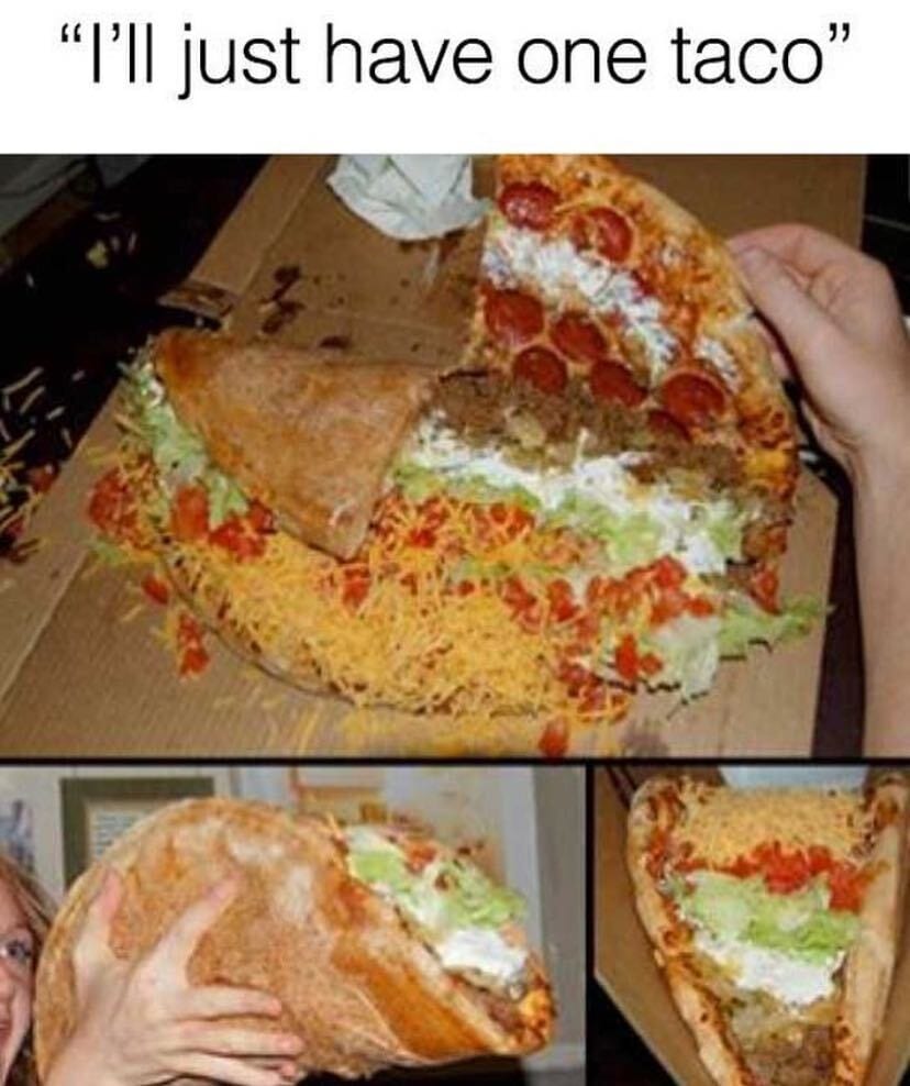 It Doesn T Have To Be Tuesday To Enjoy These Excellent Taco Memes