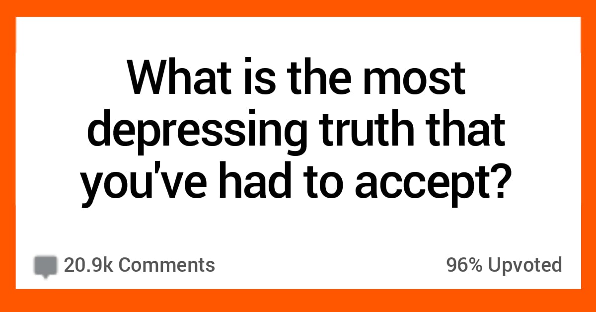 people-reveal-the-harshest-truths-they-ve-ever-had-to-accept