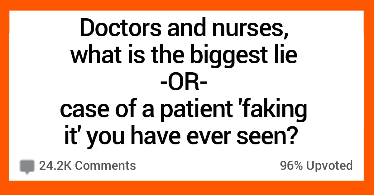 10 Doctors And Nurses Share The Biggest Lies Theyve Ever Heard From A 