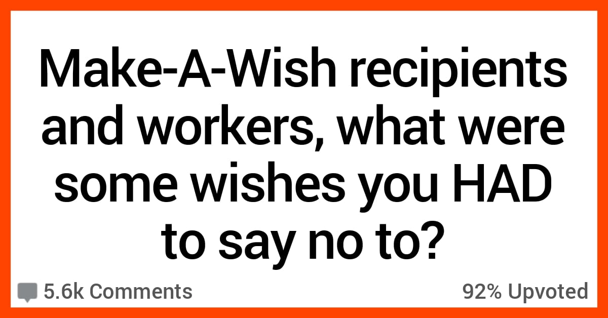 15 Make-A-Wish Workers Share The 'Wishes' They Had to Say No To