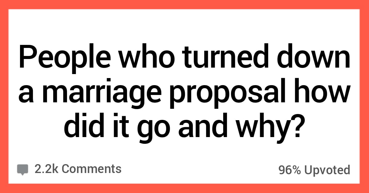 10 People Who Rejected Marriage Proposals Describe What Happened 7514