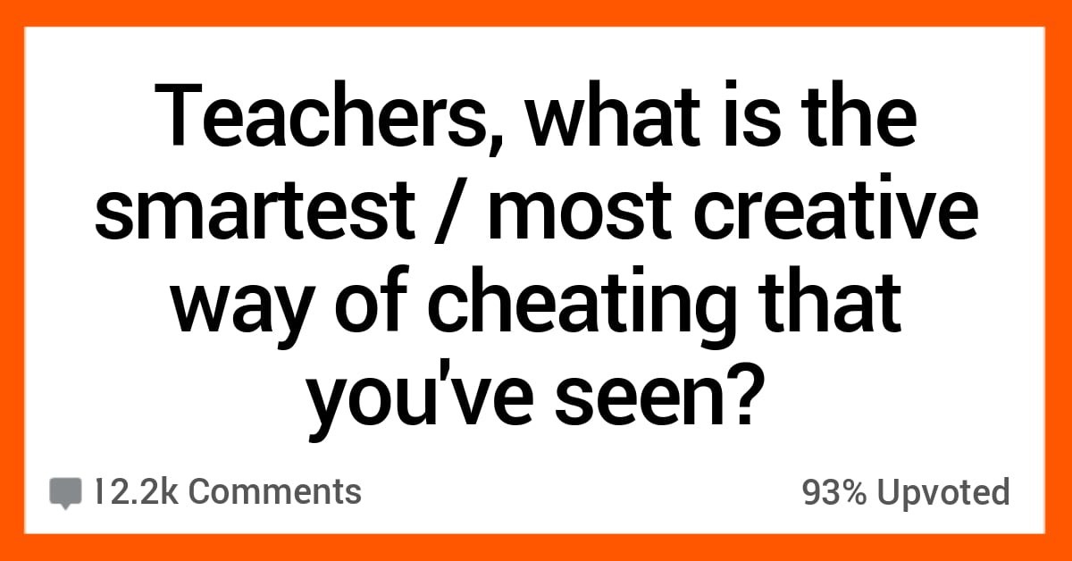 15 Teachers Share the Genius Cheating Methods They've Seen