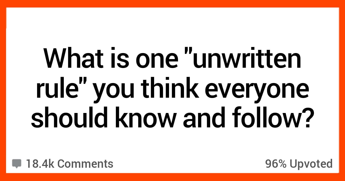 15 People Share The 'Unwritten Rules' They Think People Should Follow