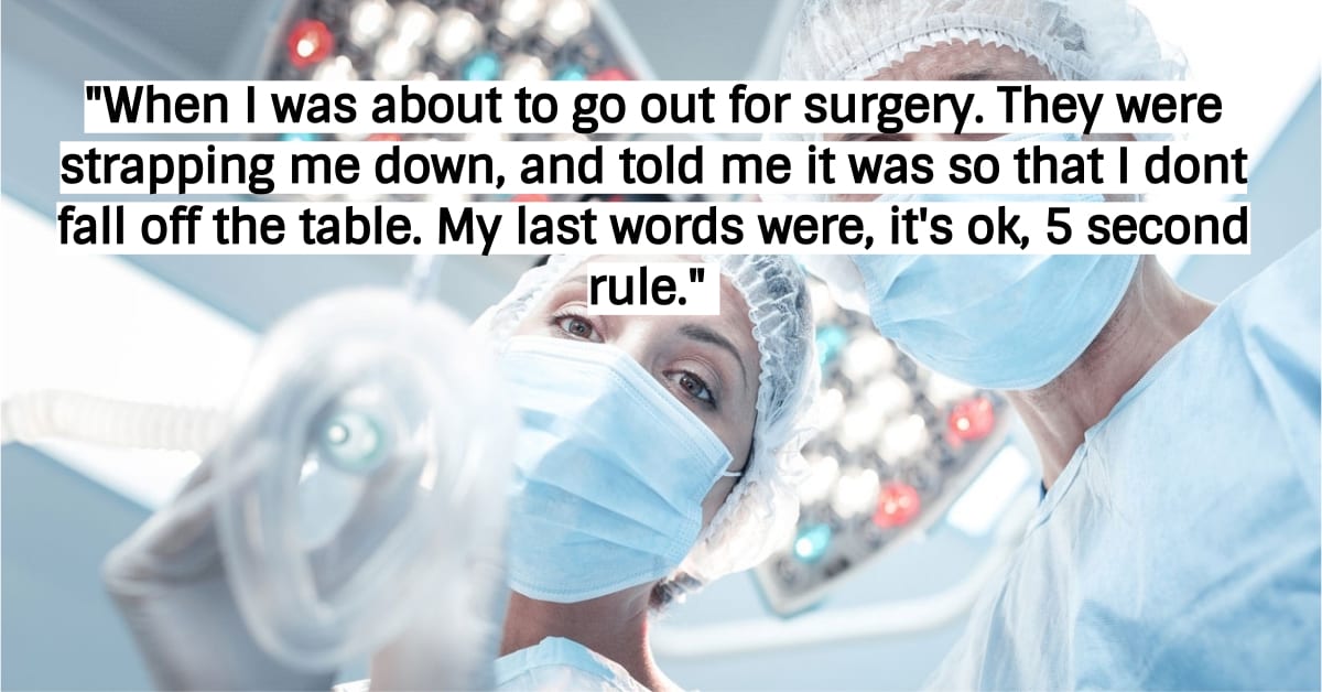 10 Patients Who Said The Most Hysterical Things While Under Anesthesia