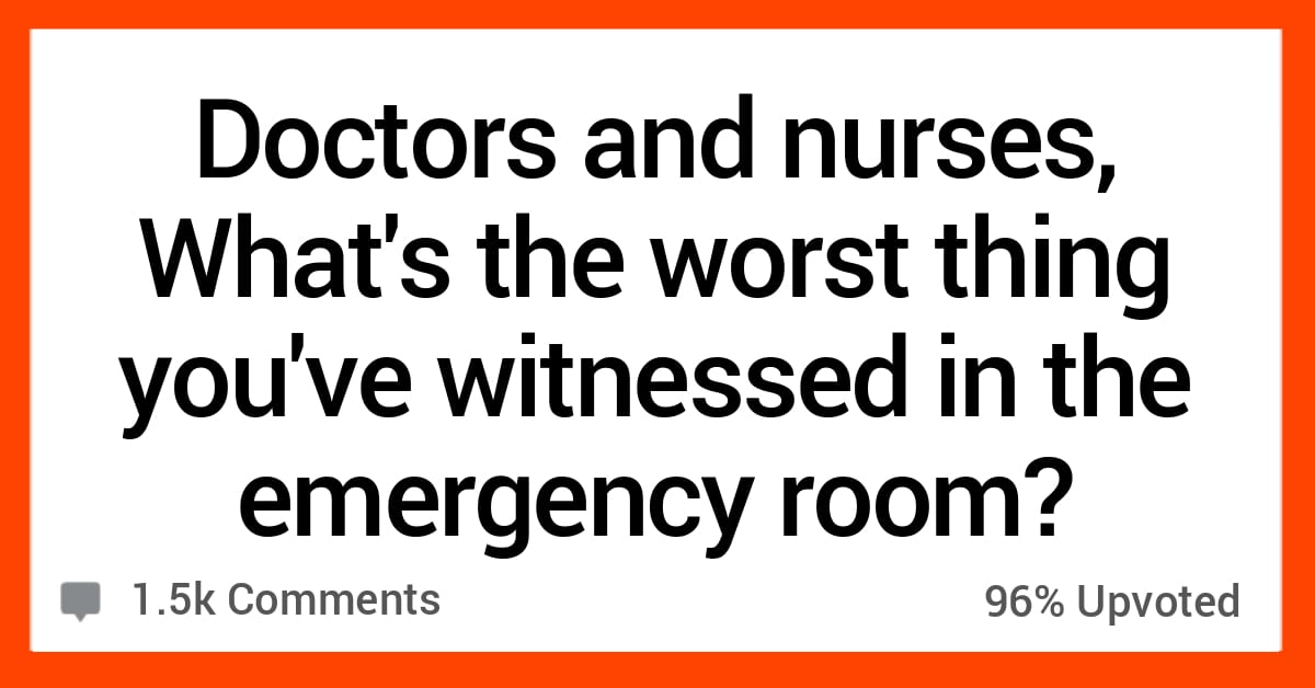15 Doctors And Nurses Share The Worst Things People Got Stuck Inside Of