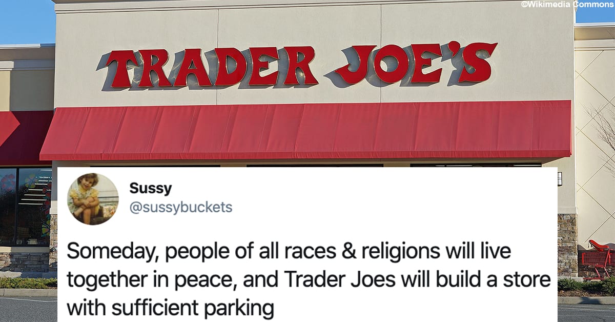 15 Hilariously Accurate Tweets About Trader Joe's Parking Lots