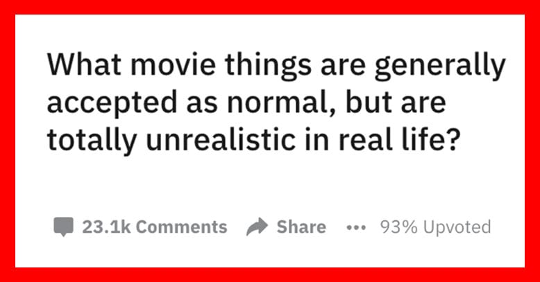 People Share What They Think Happens In Movies And Tv But Never Irl