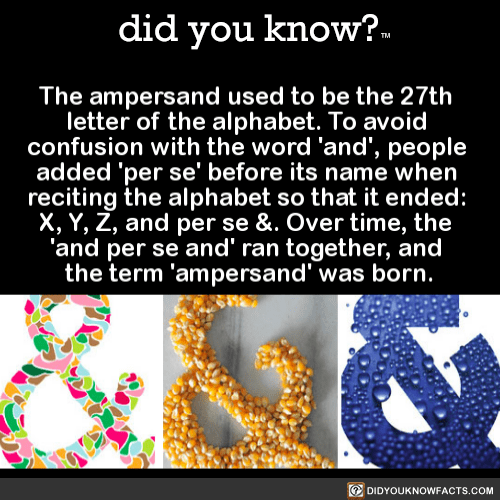 the-ampersand-used-to-be-the-27th-letter-of-the - did you know?