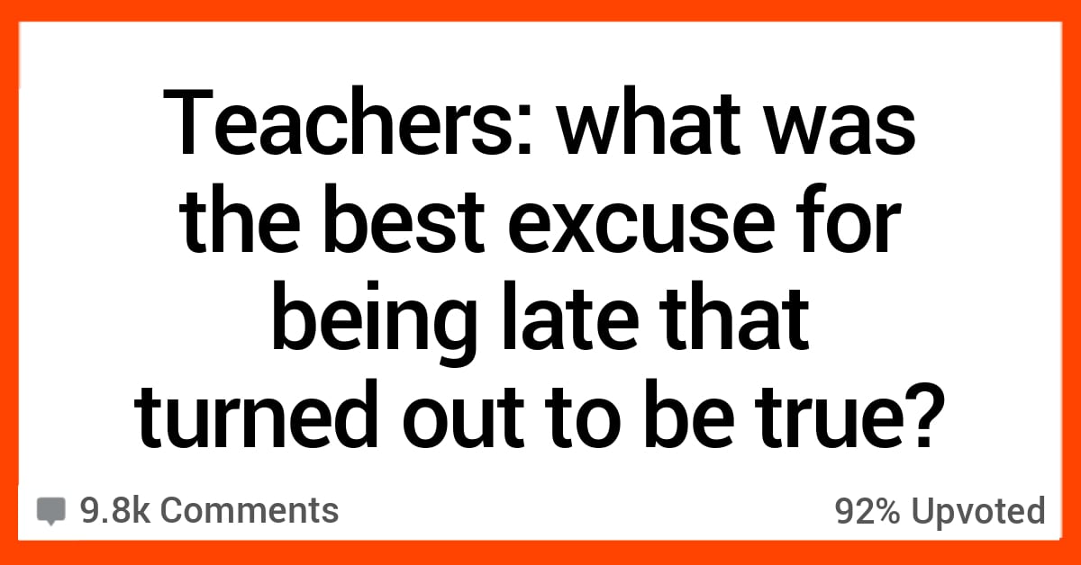 Teachers Share the Best Excuses They've Heard That Turned out to Be True