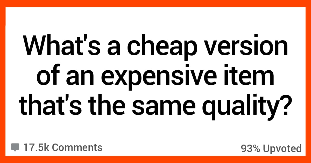 25 People Share Cheap Brands That Are the Same as Their Expensive Counterparts