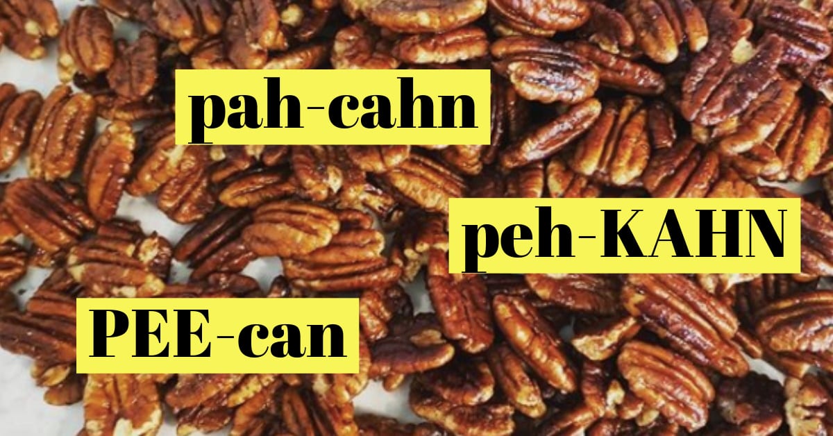 Is There A Right Way To Say 'Pecan?'