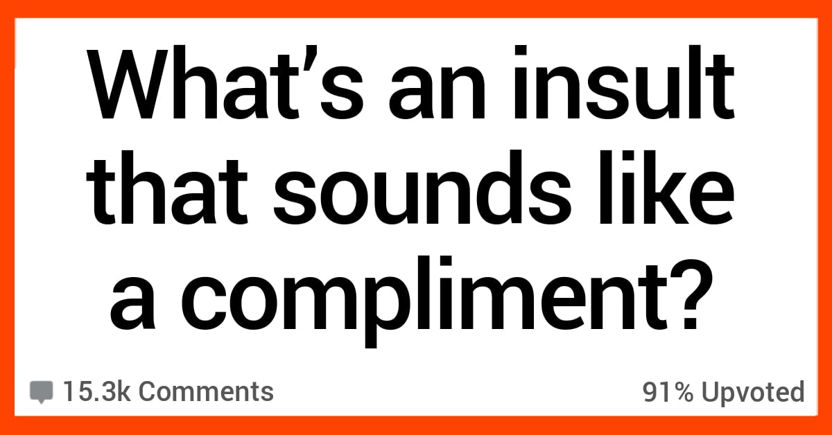 people-talk-about-insults-people-say-that-sound-like-compliments