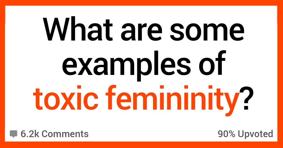 15-people-share-what-they-think-are-examples-of-toxic-femininity