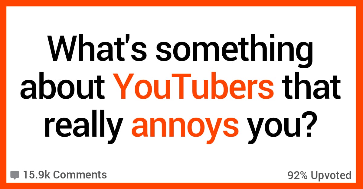 13 Really Annoying Things (Most) YouTubers Do