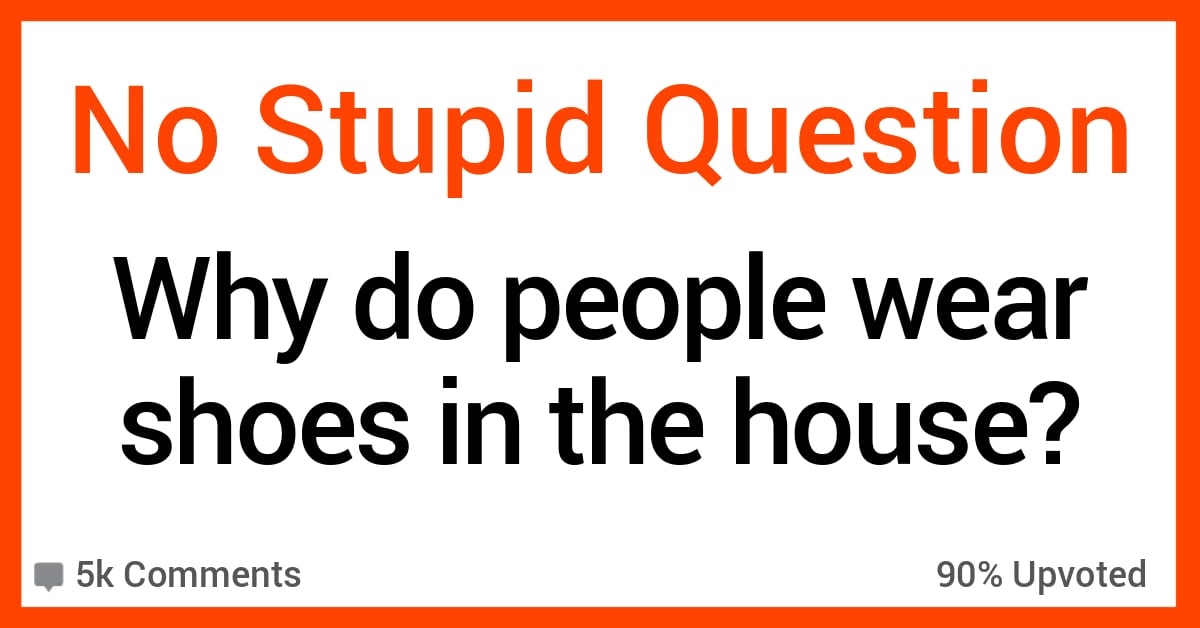 Why Do Some People Wear Their Shoes in the House? 14 People Share Their