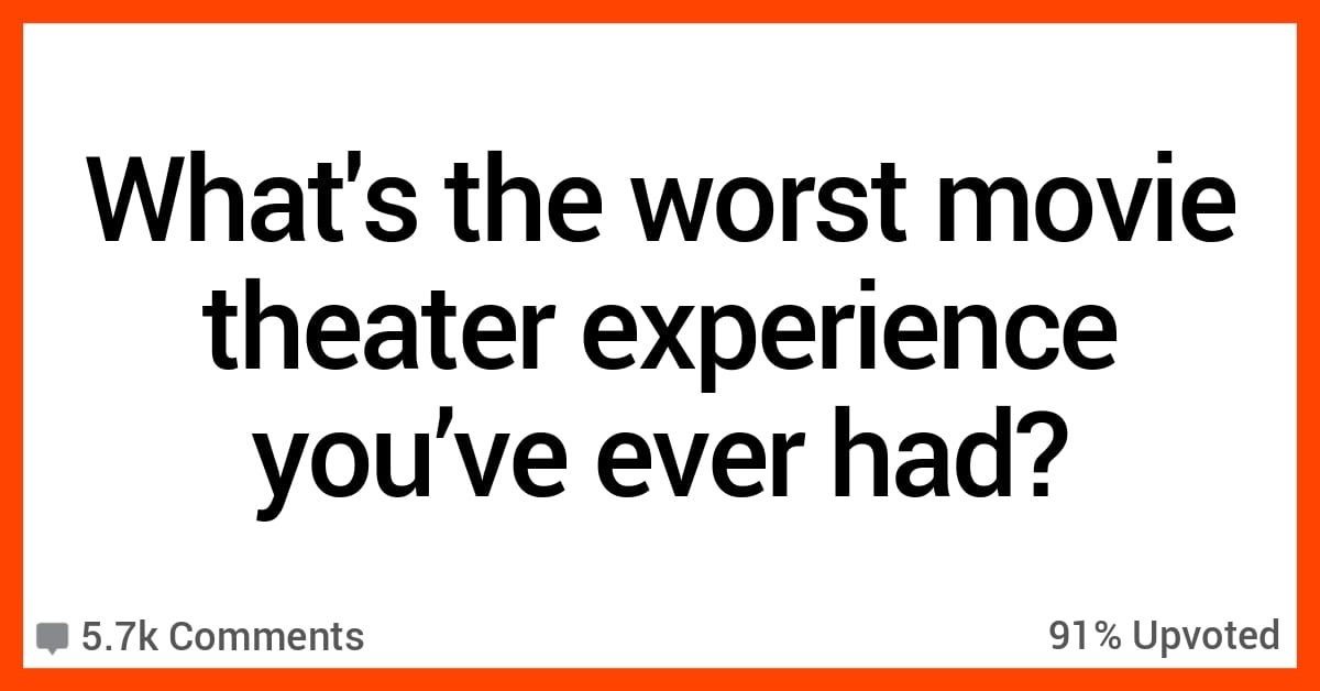people-talk-about-their-worst-movie-theater-experiences