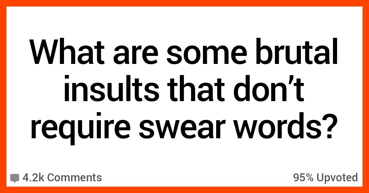 People Talk About Brutal Insults That Dont Require Swear Words 