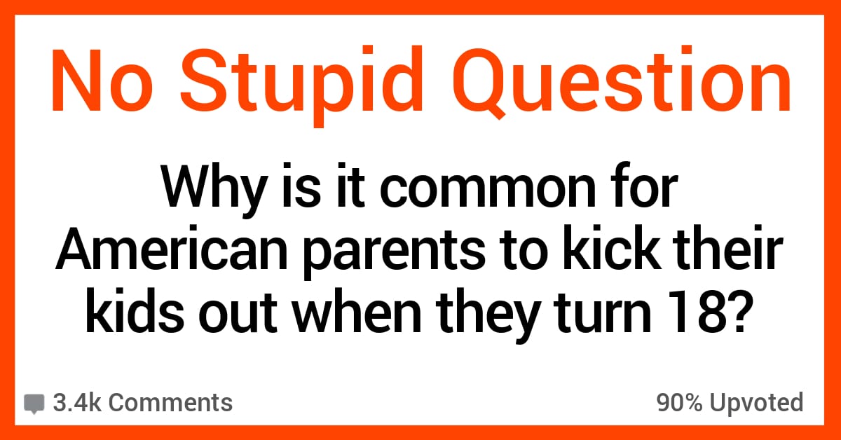 a-non-american-wants-to-know-why-american-parents-kick-their-kids-out-at-18