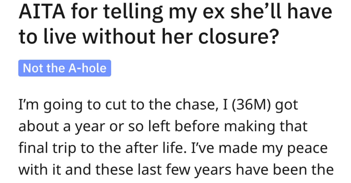 Guy Asks The Internet If It Makes Him A Jerk To Refuse His Ex Closure 