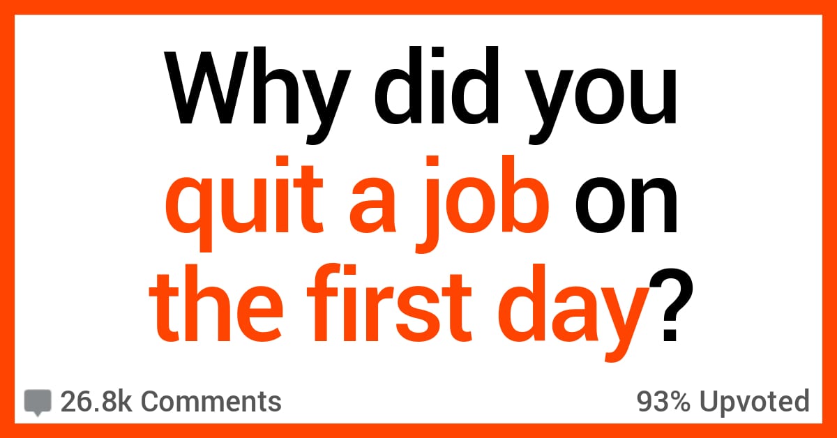 14 People Talk About Why They Quit Jobs On The First Day