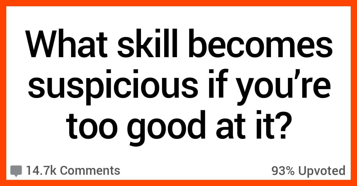 If You're Too Good at These Everyday Skills, People Will Become ...