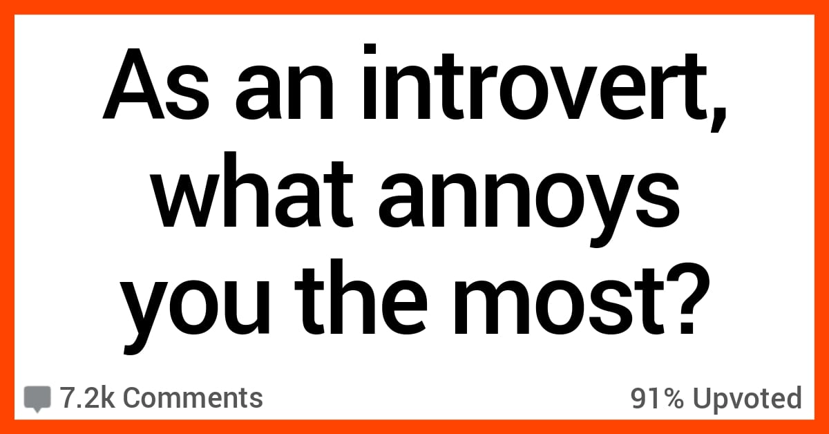 13 Introverts Talk About What Annoys Them the Most