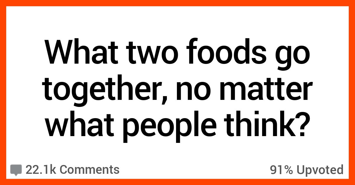 14 People Share the Two Foods They Love to Eat Together, No Matter What ...