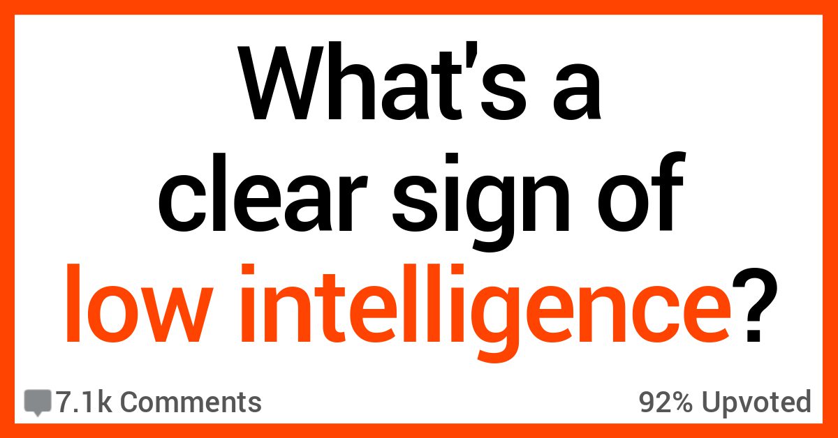 12 People Talk About Things Are Sure Signs of Low Intelligence