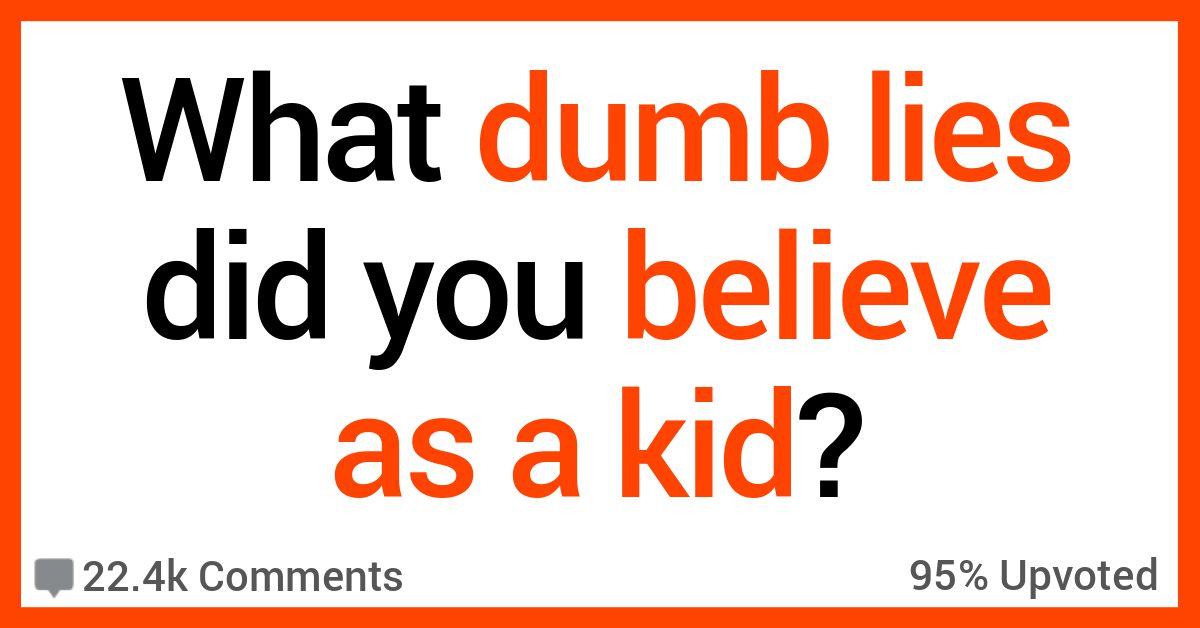 People Share the Dumbest Lies They Believed as Kids