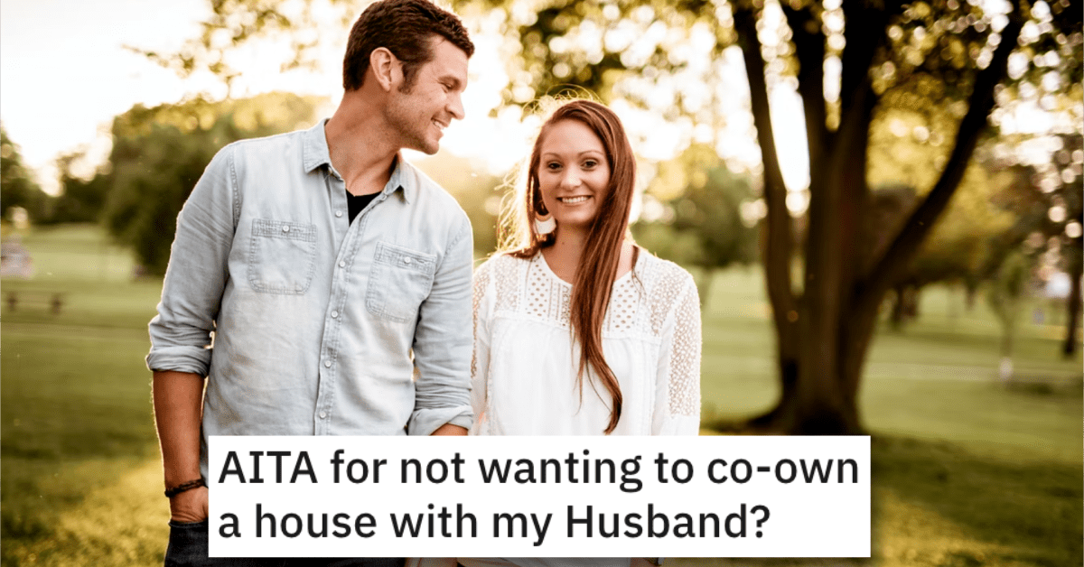 Woman Asks if She’s Wrong for Not Wanting to Co-Own a House With Her ...