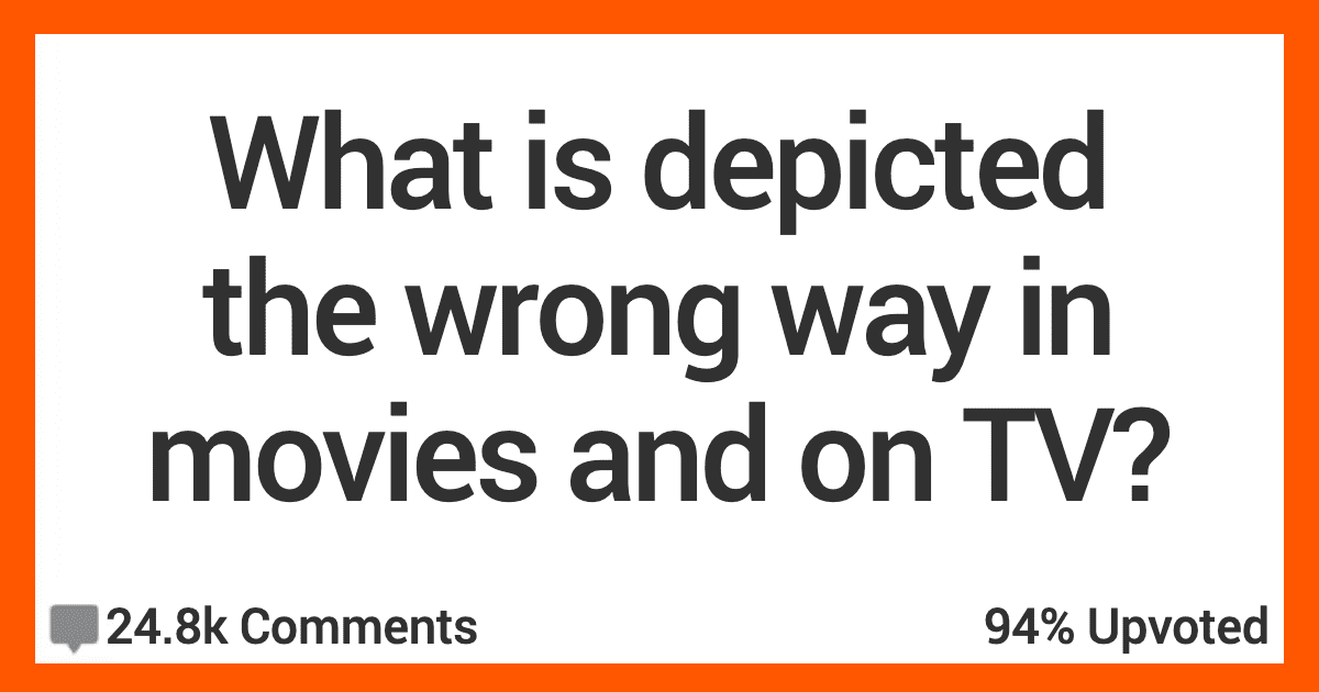 12 People Share What They Think Is Always Depicted The Wrong Way In 