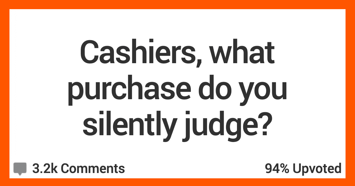 16 Purchases Your Cashier Is Silently Judging