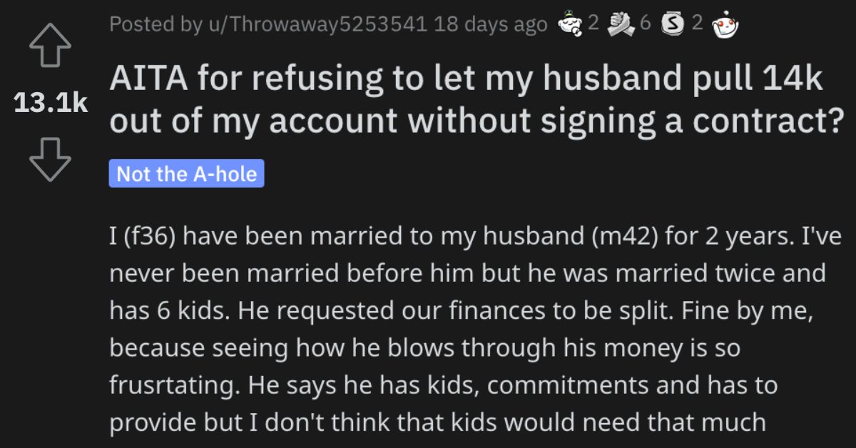 Woman Asks if Shes Wrong for Not Letting Her Husband Pull ,000 Out of Her Account Without Signing a Contract