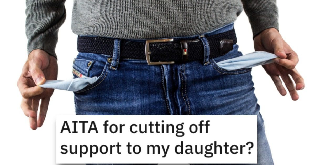 Off Support He Cut off Support to His Daughter. Is He Wrong?