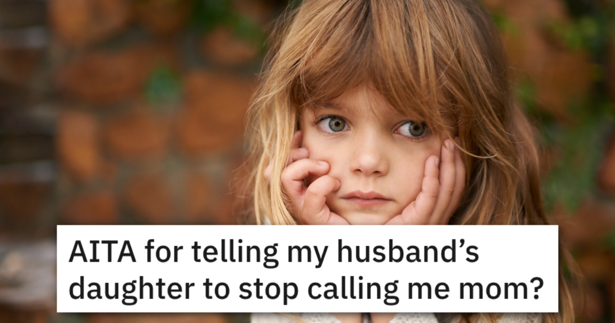 Woman Told Her Stepdaughter To Stop Calling Her "Mom." Was She A Jerk?