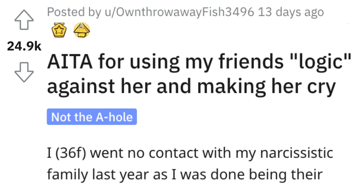 She Used Her Friend’s Logic Against Her and Made Her Cry. Did She Go